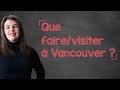 Listening Comprehension Que Faire Et Visiter à Vancouver B1 B2