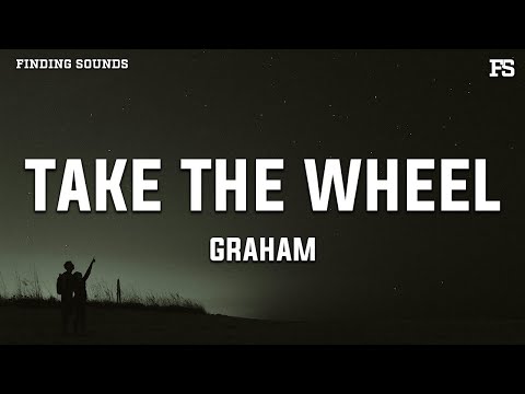 GRAHAM - take the wheel (Lyrics)