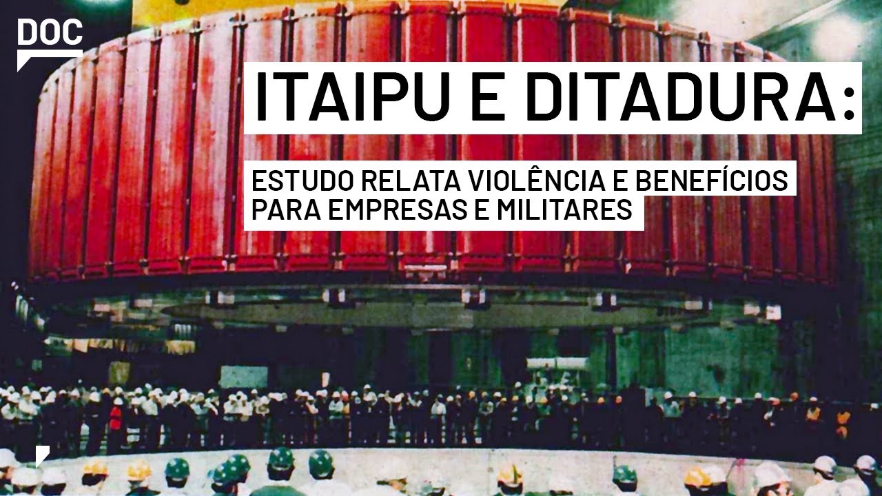 Itaipu: estudo relata violência, benefícios pra empresas e militares, perdas de famílias e indígenas