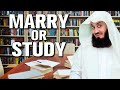 Shall I get married or study? Mufti Menk