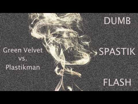 Green Velvet vs. Plastikman - Dumb Spastik Flash (Filter Bear Edit)