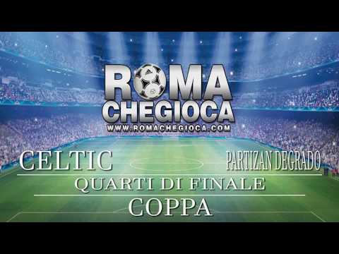 ROMA CHE GIOCA - COPPA- QUARTI DI FINALE - CELTIC - PARTIZAN DEGRADO 8-7 dcr