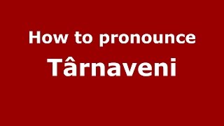 How to pronounce Târnăveni