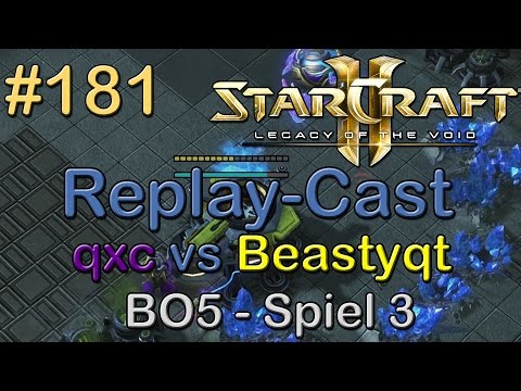 SC2: LotV Beta Replay-Cast #181 [qxc (P) vs Beastyqt (T)] BO5 Spiel 3