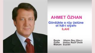 AHMET ÖZHAN  Gördükte o rûy üstüne ol hâl-i siyahı İLAHİ