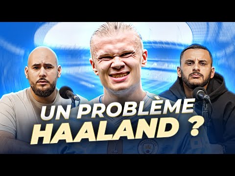 Manchester City : Sommes-nous trop gentils avec Haaland ?