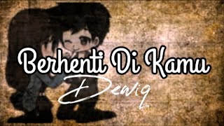 Download lagu Berhenti Di Kamu (Lirik/Lyrics) Dewiq Version (feat. Nico) [' Rusak Sudah Aku'] mp3