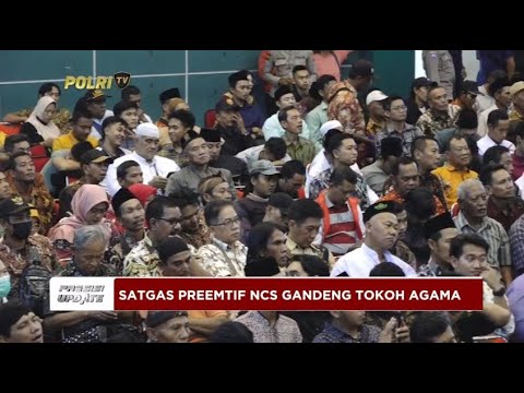 PRESISI UPDATE : SATGAS PREEMTIF NCS GANDENG TOKOH AGAMA 08/08/2024