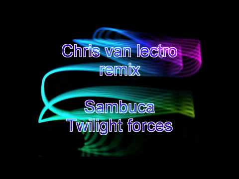 Chris van lectro remix sambuca -Twilight forces pres. Peacekeeper