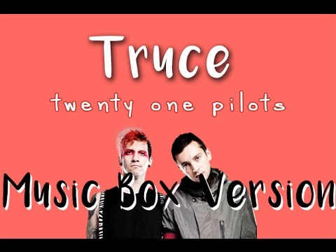 twenty one pilots - Truce (Music Box Version)