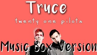 twenty one pilots - Truce (Music Box Version)