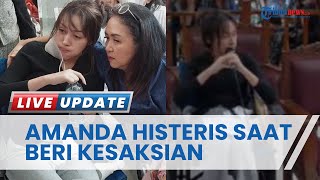 Datang Pakai Kursi Roda, Amanda Mendadak Menangis Histeris saat Bersaksi di Sidang Mario Dandy