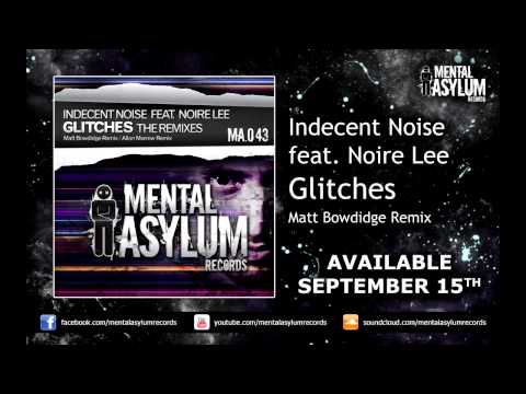 Indecent Noise feat. Noire Lee - Glitches (Matt Bowdidge Remix) [MA043] [Available September 15th]