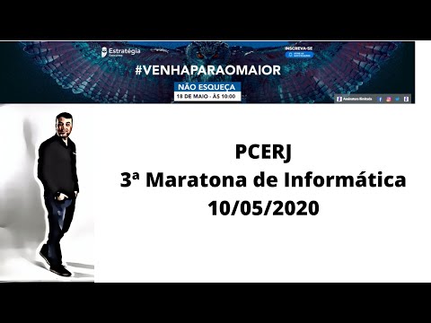Informática para Concursos - Terceira Maratona  da PCERJ - Estratégia Concursos - 10/05/2020