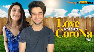 Love In The Time Of Corona : Part 1| लॉकडाउन वाला लव | Ft. Ritvik Sahore &amp; Rashmi Agdekar