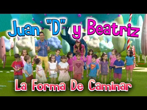 Juan "D" y Beatriz - La Forma De Caminar | Canciones Infantiles ♪♪
