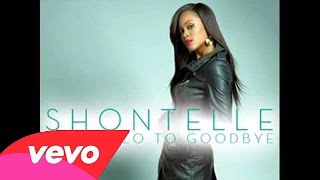 Shontelle ~ Say Hello To Goodbye (Audio)