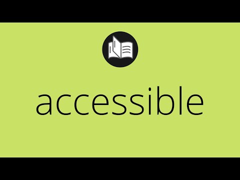 What ACCESSIBLE means • Meaning of ACCESSIBLE • accessible MEANING • accessible DEFINITION