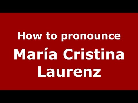 How to pronounce María Cristina Laurenz (Spanish/Argentina) - PronounceNames.com