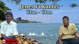 Download lagu Jenes Ft Karlos - Ulan - Ulan ( Duldang Rap Music) mp3