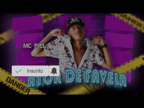 MC FIEL - ATOR DE FAVELA -MÚSICA NOVA 2019