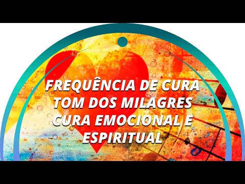 963hz e 528hz FREQUÊNCIA DE CURA - TOM DOS MILAGRES - CURA EMOCIONAL E ESPIRITUAL