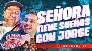 HABLANDO HUEVADAS - Undécima Temporada [SEÑORA TIENE SUEÑOS CON JORGE]
