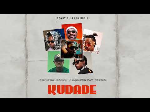 Kudade (Fancy Fingers Refix) - JohnnyJoh, Fathermoh, Ndovu Kuu, Lil Maina, Harry Craze