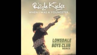 Rizzle Kicks - When I was a Youngster (Lonsdale Boys Club Remix)