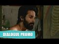 Kabir Singh Falling Apart Dialogue Promo Shahid Kapoor Kiara Advani