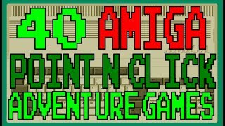 40 AMIGA Point and Click Adventure Games