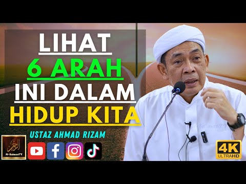 Ustaz Ahmad Rizam - LIHAT 6 ARAH INI DALAM HIDUP KITA