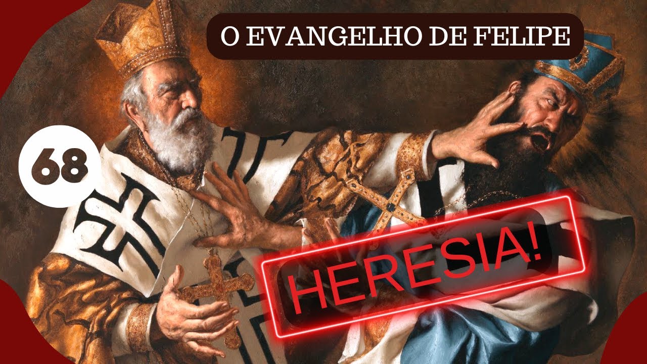 (Vídeo 68) - EVANGELHO DE FELIPE - Jesus = Deus? - HERESIAS - Arianismo e Docetismo