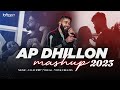 AP Dhillon Mashup 2023 - Vol.2 | Lo-fi 2307 | Wo Noor ,Feels ,Chances | Latest Mashup Songs 2023