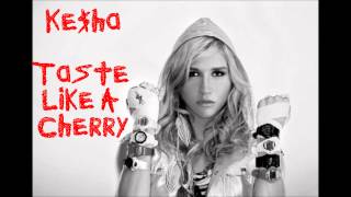 Ke$ha (Kesha) - Taste Like A Cherry [HQ]