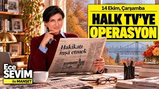 🗞️ 14 Ekim Gazeteleri - Halk Tv'ye Operasyon | Ece Sevim ile MANŞET