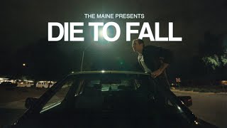 The Maine Die To Fall
