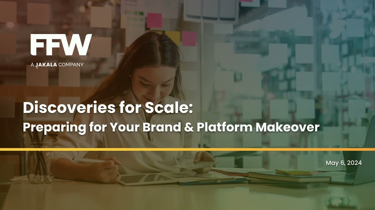 Sponsor Session FFW - Discoveries for Scale - Preparing for Your Brand Glow Up & Platform Makeover