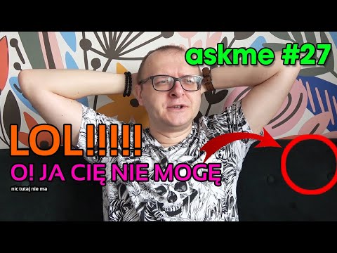 Askme #27 (Wasze pytania, moje odpowiedzi)