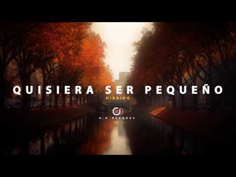 Hibrido - Quisiera ser pequeño (O.D Records)