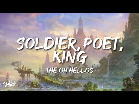 The Oh Hellos - Soldier, Poet, King (Lyrics)