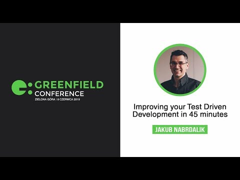 Improving your Test Driven Development in 45 minutes - Jakub Nabrdalik