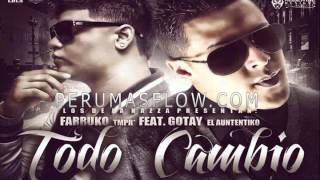 Todo Cambio - Farruko Ft. Gotay (Original 2012)