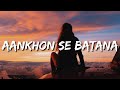 Tum aankhon se batana Hum samajh jaayenge Tum halki si sharmana(Lyrics)Dikshant - Aankhon Se Batana