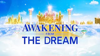 Gospel Movie | Disclose the Mystery of the Kingdom of Heaven | "Awakening From the Dream"
