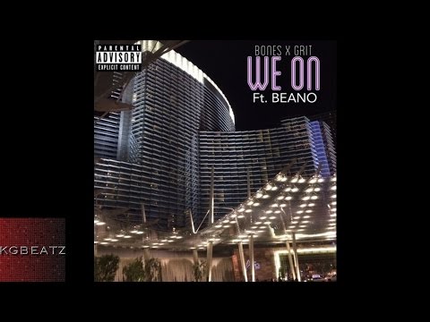 Bones x Grit ft. Beano - We On [New 2014]
