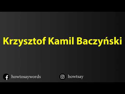 How To Pronounce Krzysztof Kamil Baczynski