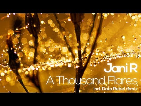 Jani R - A Thousand Flares (Data Rebel Remix) [Silk Music]