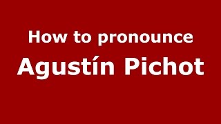 How to pronounce Agustín Pichot