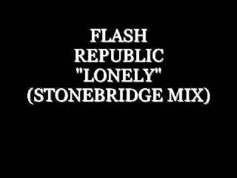 FLASH REPUBLIC-LONELY (STONEBRIDGE MIX)